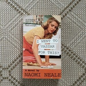 Paperback novel, I WENT TO VASSAR FOR THIS? by Naomi Neale, Vassar alum/grad 🎁